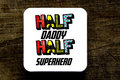 Half Daddy, Half Superhero Coaster!Father's Day Gift,  Half Mummy Mom Mum Present Superhero Comic Themed Super Dad Mum Mom. Dads Mums Brew